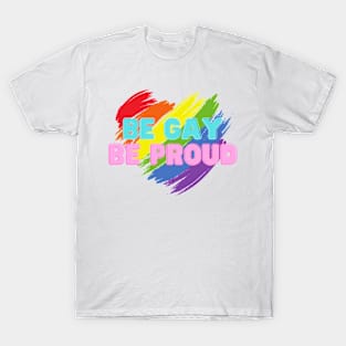 Be Gay, Be Proud T-Shirt